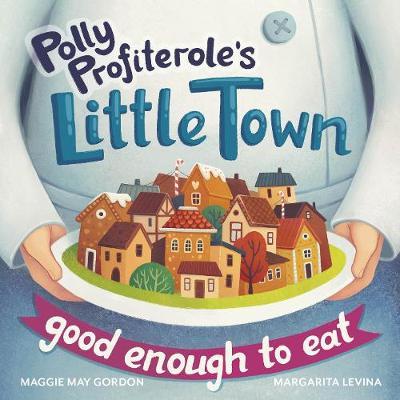 Polly Profiterole's Little Town: Good Enough to Eat - Maggie May Gordon