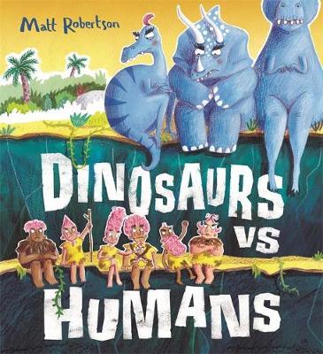 Dinosaurs vs Humans - Matt Robertson