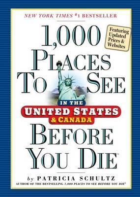 1,000 Places to See in the United States & Canada Before You - Patricia Schultz