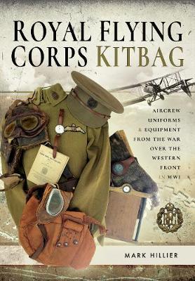 Royal Flying Corps Kitbag - Mark Hillier
