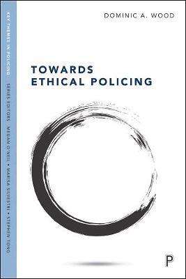 Towards Ethical Policing - Dominic Wood