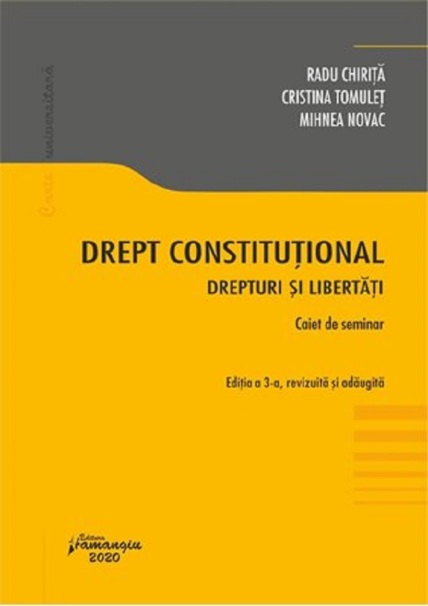 Drept constitutional. Drepturi si libertati. Caiet de seminar Ed.3 - Radu Chirita, Cristina Tomulet