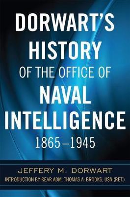 Dorwart's History of the Office of Naval Intelligence 1865-1 - Jeffery M. Dorwart