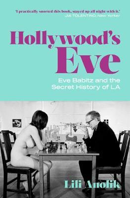 Hollywood's Eve - Lili Anolik