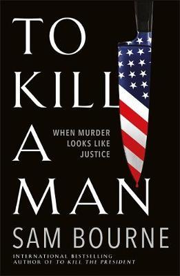 To Kill a Man - Sam Bourne