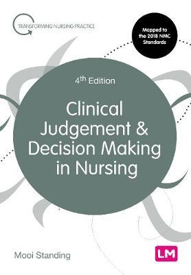Clinical Judgement and Decision Making in Nursing - Mooi Standing