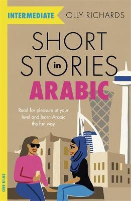 Short Stories in Arabic for Intermediate Learners - Olly Richards