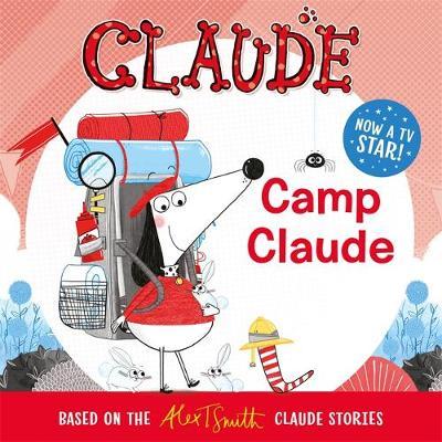 Claude TV Tie-ins: Camp Claude - Alex T Smith