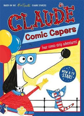 Claude TV Tie-ins: Claude Comic Capers - Alex T Smith
