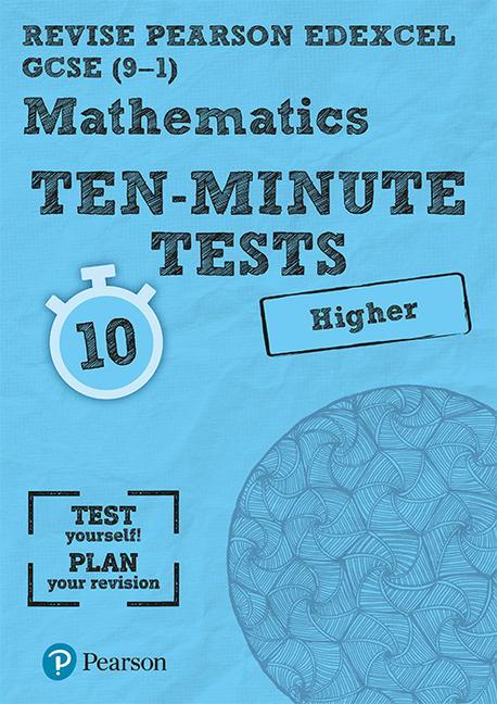 Revise Edexcel GCSE Maths Ten-Minute Tests Higher Tier -  