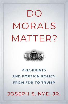 Do Morals Matter? - Joseph S Nye