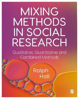 Mixing Methods in Social Research - Ralph Hall