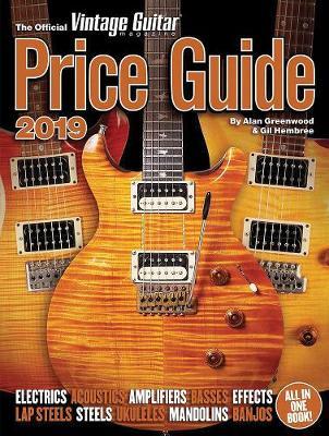 Official Vintage Guitar Magazine Price Guide 2019 - Alan Greenwood