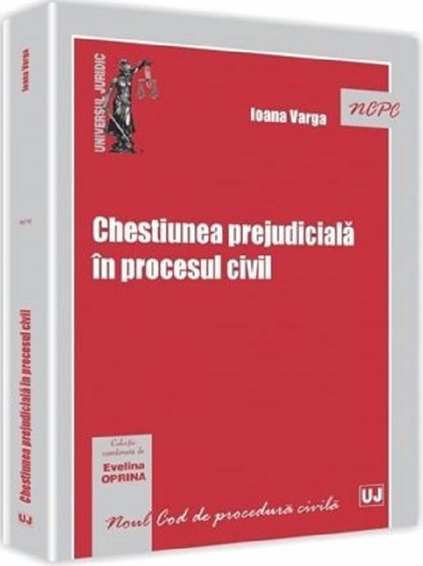 Chestiunea prejudiciala in procesul civil - Ioana Varga