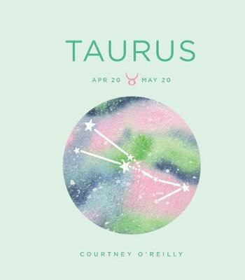 Zodiac Signs: Taurus - Courtney OReilly