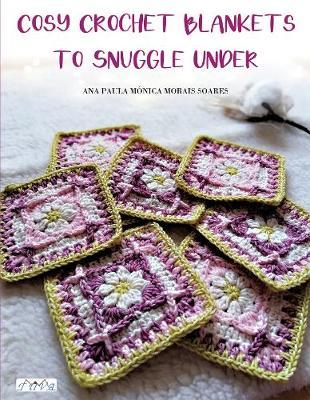 Cosy Crochet Blankets to Snuggle Under - Ana Paula Mo?nica Morais Soares