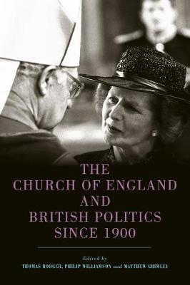 Church of England and British Politics since 1900 - Tom Rodger