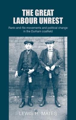 Great Labour Unrest - Lewis H  Mates