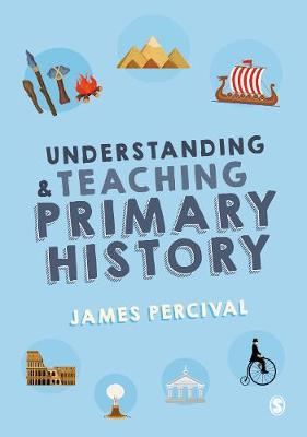 Understanding and Teaching Primary History - James Percival