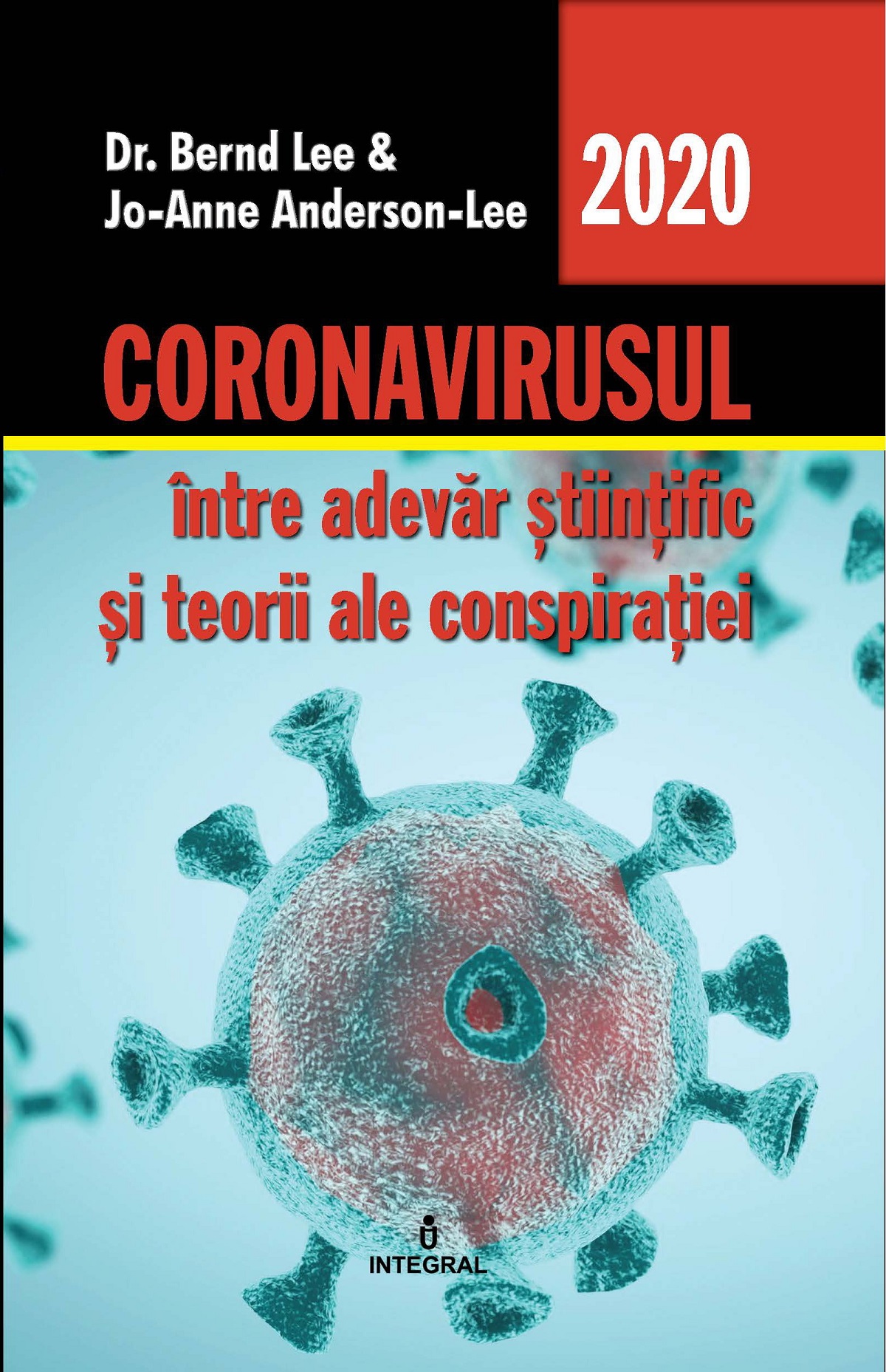Coronavirusul, intre adevar stiintific si teorii ale conspiratiei - Dr. Bernd Lee, Jo-Anne Anderson-Lee