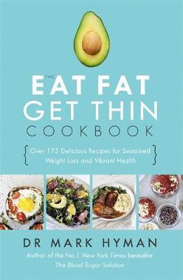 Eat Fat Get Thin Cookbook - Mark Hyman