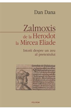 Coperta cărții eBook Zalmoxis de la Herodot la Mircea Eliade. Istorii despre un zeu al pretextului - Dan Dana