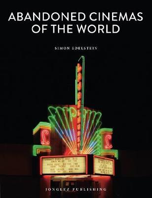 Abandoned Cinemas of the World - Simon Edelstein