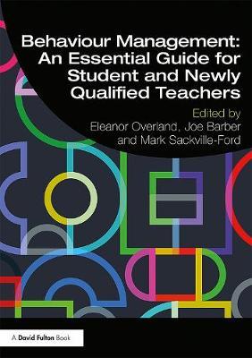 Behaviour Management: An Essential Guide for Student and New - Eleanor Overland