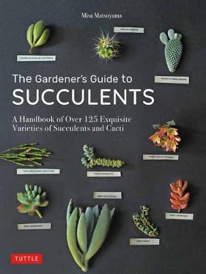 Gardener's Guide to Succulents - Misa Matsuyama