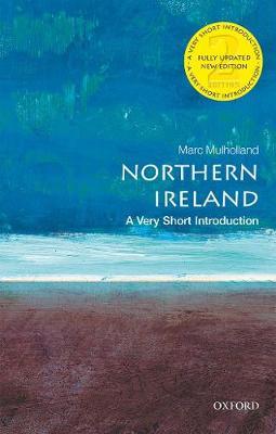 Northern Ireland: A Very Short Introduction - Marc Mulholland