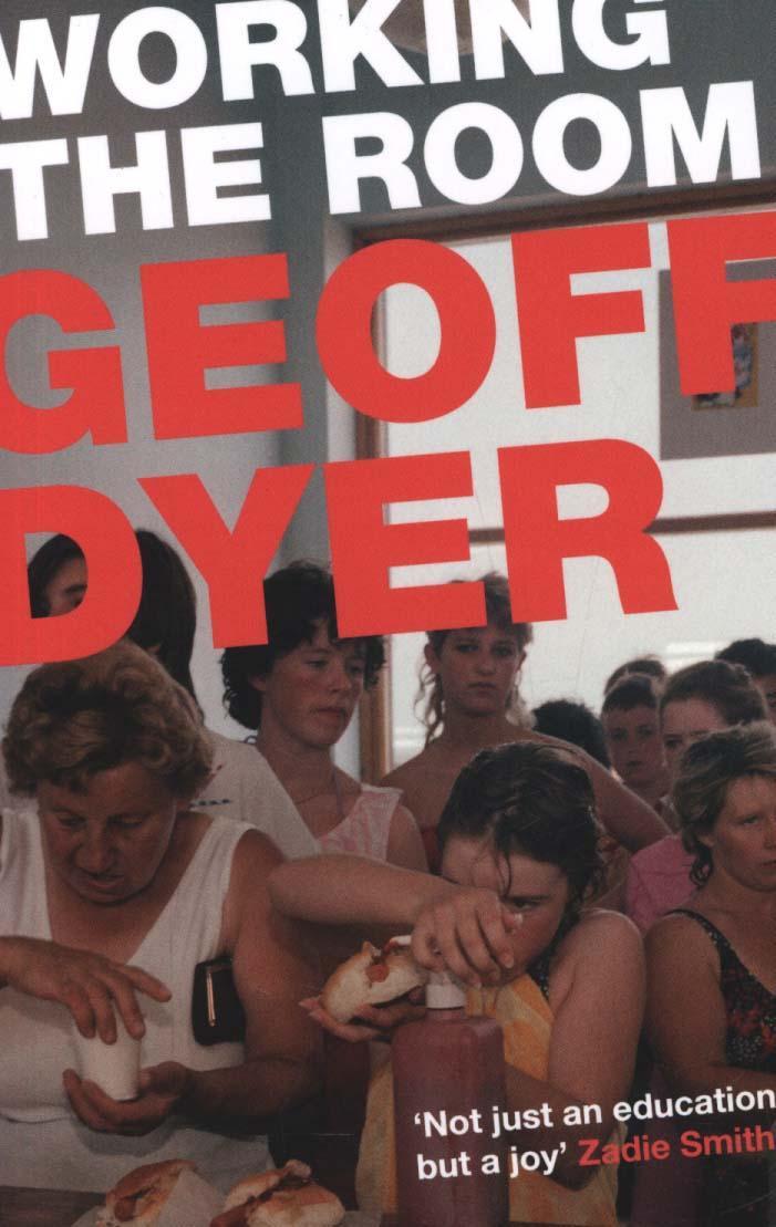 Working the Room - Geoff Dyer