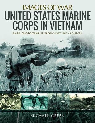 United States Marine Corps in Vietnam - Michael Green