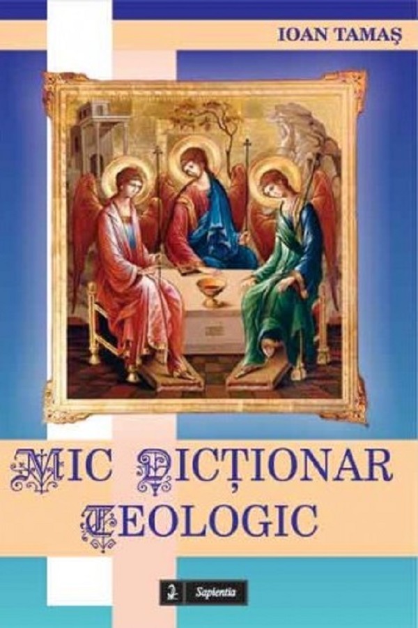 Mic dictionar teologic - Ioan Tamas