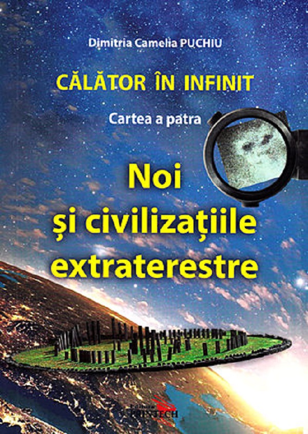 Calator in infinit. Cartea a patra: Noi si civilizatiile extraterestre - Dimitria Camelia Puchiu