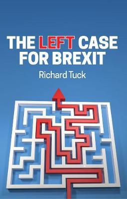 Left Case for Brexit - Richard Tuck