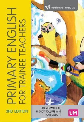 Primary English for Trainee Teachers - David Waugh