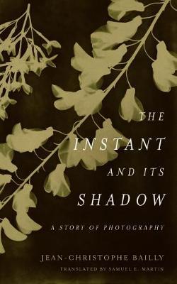 Instant and Its Shadow - Jean-Christophe Bailly