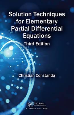 Solution Techniques for Elementary Partial Differential Equa - Christian Constanda