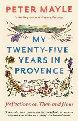 My Twenty-Five Years In Provence - Peter Mayle