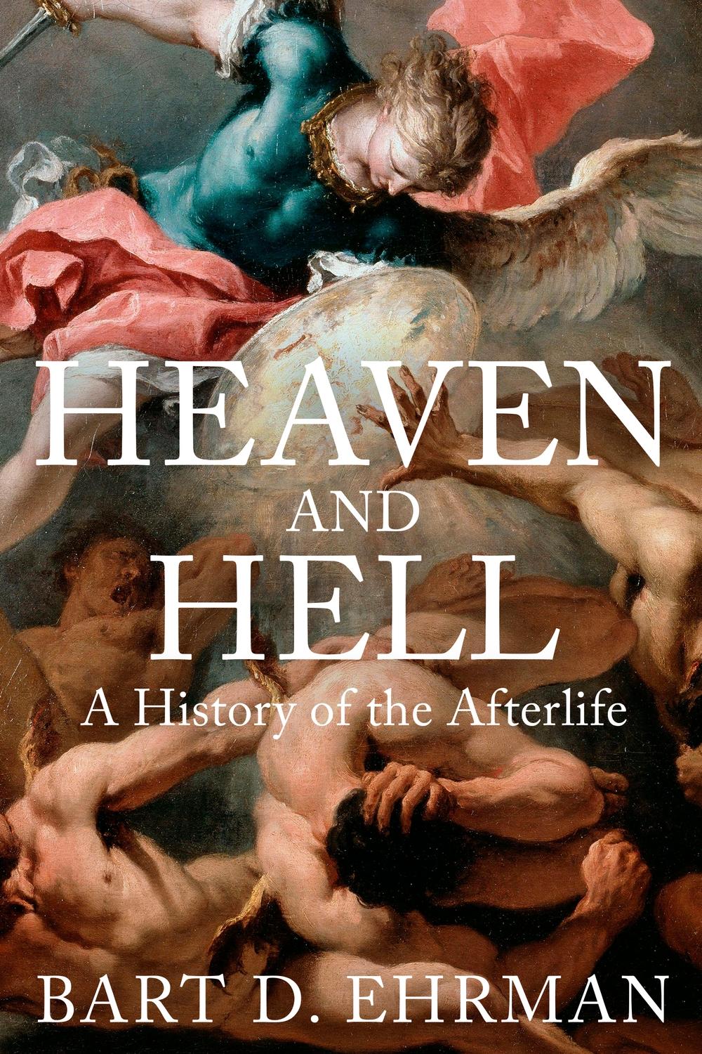 Heaven and Hell - Bart D Ehrman