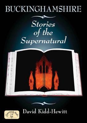 Buckinghamshire Stories of the Supernatural - David Kidd-Hewitt