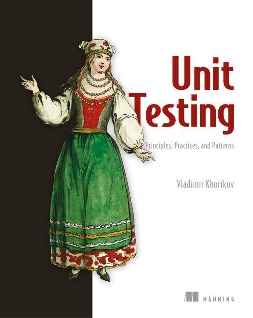 Unit Testing:Principles, Practices and Patterns - Vladimir Khorikov