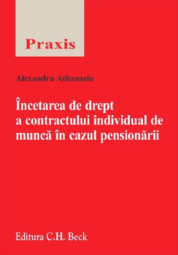 Incetarea de drept a contractului individual de munca in cazul pensionarii - Alexandru Athanasiu