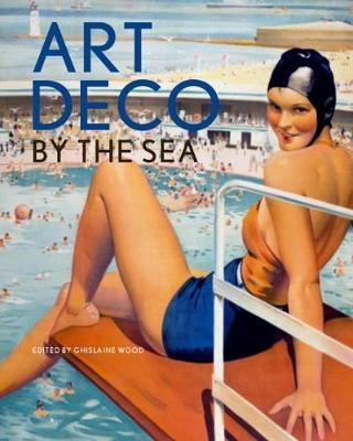 Art Deco by the Sea - Ghislaine Wood