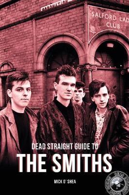 Dead Straight Guide To The Smiths - Mick O'Shea