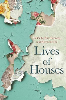 Lives of Houses - HERMIONE LEE