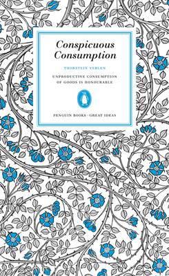 Conspicuous Consumption - Veblen Thorstein