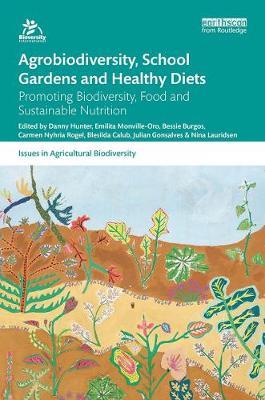 Agrobiodiversity, School Gardens and Healthy Diets - Danny Hunter