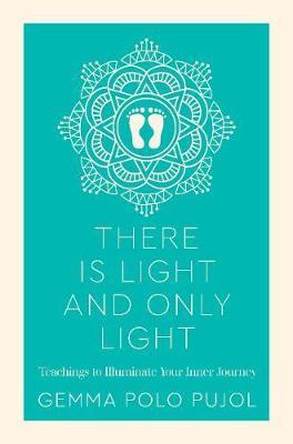 There Is Light and Only Light - Gemma Polo Pujol
