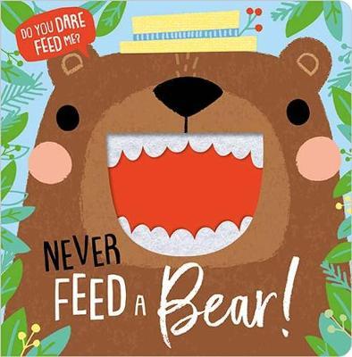 Never Feed A Bear -  